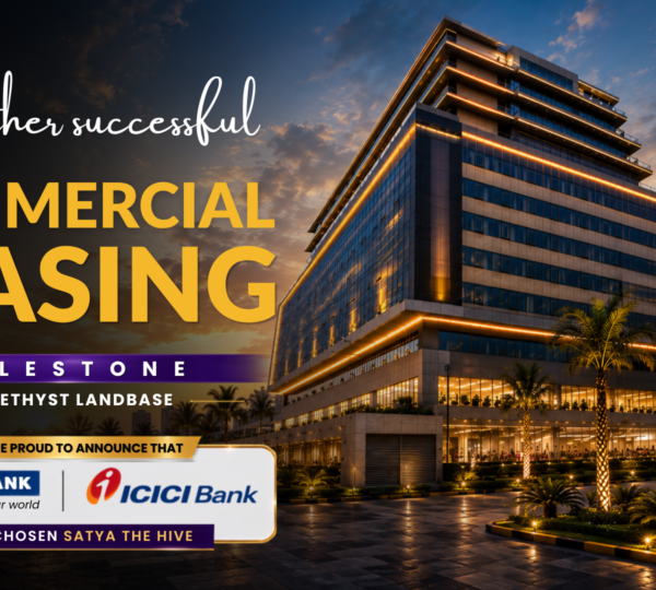 HDFC Bank and ICICI Bank Choose Satya Hive: Another Successful Commercial Leasing Milestone by Amethyst Landbase